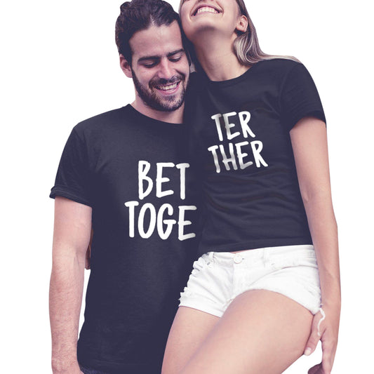 "Better Together" Couples T-Shirts